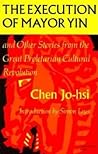 The Execution of Mayor Yin and Other Stories from the Great Proletarian Cultural Revolution