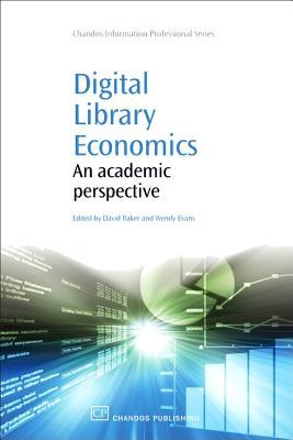 Digital Library Economics: An Academic Perspective (Chandos Information Professional Series)