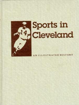 Sports in Cleveland: An Illustrated History