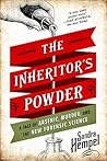 The Inheritor's Powder: A Tale of Arsenic, Murder, and the New Forensic Science