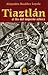 Tiaztlan: el final del impe...