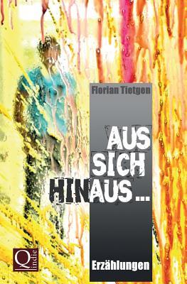 Aus sich hinaus ...: Erzählungen (German Edition)