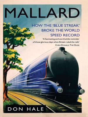 Mallard: How the ?Blue Streak? Broke the World Steam Speed Record
