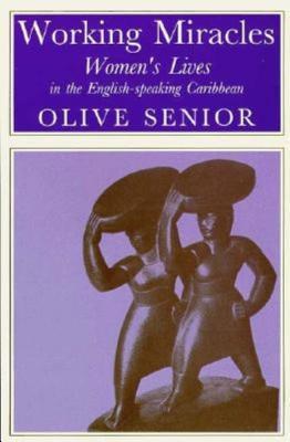 Working Miracles: Womens Lives in the English-Speaking Caribbean (Paperback)