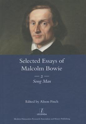 The Selected Essays of Malcolm Bowie Vol. 2: Song Man