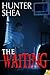 The Waiting by Hunter Shea The Waiting by Hunter Shea