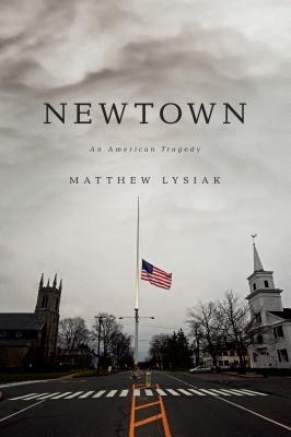 Newtown: An American Tragedy (Thorndike Press Large Print Nonfiction Series)
