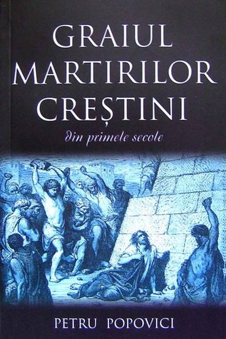 Graiul martirilor creștini din primele secole (Unknown Binding)