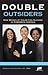 Double Outsiders: How Women of Color Can Succeed in Corporate America