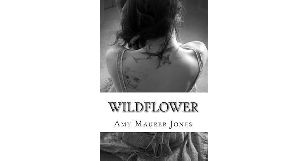 Wildflower The Wildflower Series Book One by Amy Maurer Jones