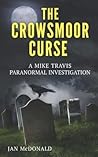 The Crowsmoor Curse (Mike Travis: Paranormal Investigator, #1)