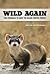 Wild Again: The Struggle to...