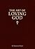 The Art of Loving God: Simple Virtues for the Christian Life