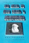 The Death of Ivan Ilyich and Confession by Leo Tolstoy
