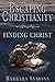 Escaping Christianity: Finding Christ