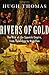 Rivers of Gold: The Rise of the Spanish Empire from Columbus to Magellan