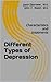 Different Types of Depression: Characteristics and treatments (Depression self-help series Book 1)