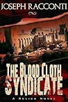 The Blood Cloth Syndicate by Joseph Racconti The Blood Cloth Syndicate by Joseph Racconti