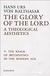 The Glory of the Lord by Fr. Hans Urs Von Balthasar