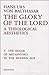 The Glory of the Lord by Fr. Hans Urs Von Balthasar