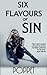 Six Flavours of Sin
