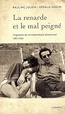 La renarde et le mal peigné: Fragments de correspondance amoureuse, 1962 1993