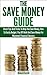 The Save Money Guide: Great...