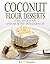 Coconut Flour Desserts: Easy, Delicious and Healthy Indulgences