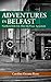 Adventures in Belfast: Northern Irish Life After the Peace Agreement