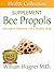 The Bee Propolis Supplement: Alternative Medicine for a Healthy Body (Health Collection)