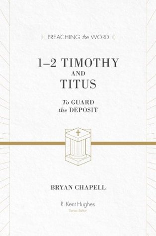 1–2 Timothy and Titus: To Guard the Deposit (Preaching the Word)