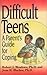 Difficult Teens: A Parent's Guide for Coping