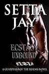 Ecstasy Unbound by Setta Jay