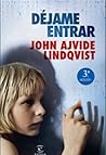 Déjame entrar by John Ajvide Lindqvist Déjame entrar by John Ajvide Lindqvist