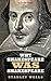 Why Shakespeare WAS Shakespeare by Stanley Wells