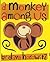 A Monkey Among Us