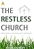 The Restless Church - Rediscovering New Testament Christianity by Mark Fairley