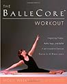 The BalleCore Workout: Integrating Pilates, Hatha Yoga, and Ballet in an Innovative Exercise Routine for All Fitness Levels