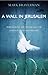A Wall in Jerusalem by Mark Braverman A Wall in Jerusalem by Mark Braverman