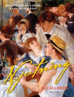 Njutning: berättelser om kärlek, känslor och kemi (Hardcover)