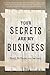 Your Secrets Are My Business