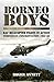 Borneo Boys: RAF Helicopter Pilots in Action: Indonesia Confrontation, 1962–66