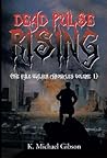 Dead Pulse Rising (The Kyle Walker Chronicles Volume 1) Dead Pulse Rising (The Kyle Walker Chronicles Volume 1)