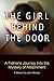 The Girl Behind the Door: A Father's Journey Into the Mystery of Attachment
