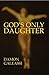 God's Only Daughter by Damon Galeassi God's Only Daughter by Damon Galeassi