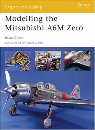 Modelling the Mitsubishi A6M Zero (Osprey Modelling, #25)
