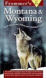 Frommer's Montana and Wyoming: With Glacier and Yellowstone National Parks