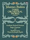 Three Orchestral Works in Full Score: Academic Festival Overture, Tragic Overture and Variations on a Theme by Joseph Haydn (Dover Orchestral Music Scores)