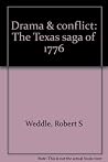 Drama & Conflict: The Texas Saga of 1776 Drama & Conflict: The Texas Saga of 1776
