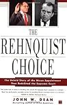 The Rehnquist Choice: The Untold Story of the Nixon Appointment That Redefined the Supreme Court